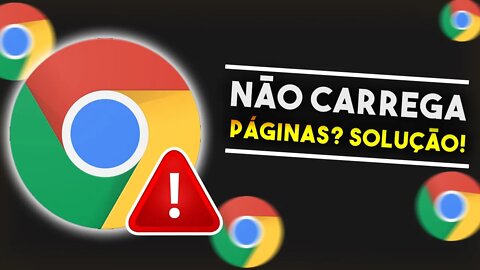 GOOGLE CHROME não carrega páginas? APRENDA RESOLVER!