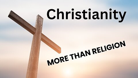 Christianity More Than Religion