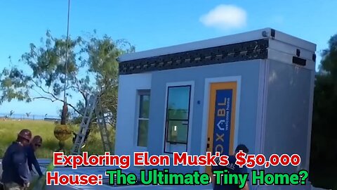 Inside Elon Musk's $50,000 House: Is It Worth the Hype?