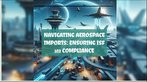 ISF 102 Solutions for Aerospace Imports