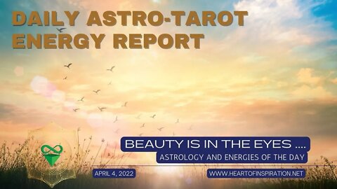 Weekday Energy Report | Daily astrology and tarot April 5 | Beauty is in the eyes....