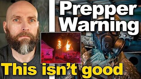 WARNING TO ALL PREPPERS - YOU BETTER GET READY