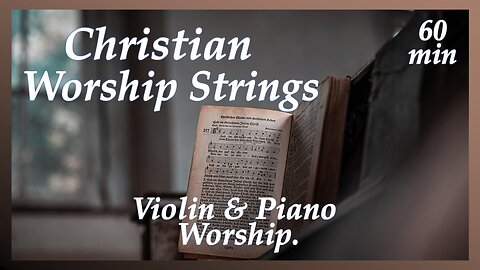 1-Hour of Inspirational Instrumental Music _ Soul-Refreshing Worship Strings _ vol1