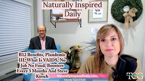 B12 Benefits, Plandemic III, What Is VAIDS, No Job No Food, Boosters Every 3 Months And Steve Kirsch