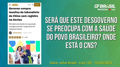 GF BRASIL Notícias - Atualizações das 21h - segunda-feira patriótica - Live 105 - 15/05/2023!