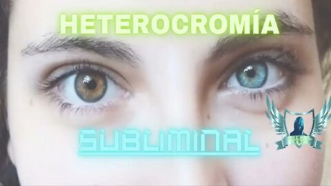 Heterocromia - Audio Subliminal 2022 OIA-ODV