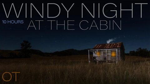 Soothing Wind Sounds For Sleeping / Relaxation / Studying - A WINDY NIGHT AT THE CABIN 4 - 10 HOURS