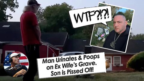 Man Urinates and Poops on Ex-Wife’s Grave and the Son is Pissed Off