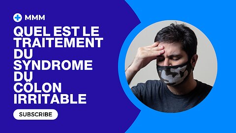 Quel est le traitement du syndrome du côlon irritable