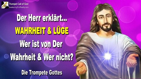 01.09.2006 🎺 Jesus erklärt Wahrheit und Lüge... Wer ist von der Wahrheit und wer nicht?