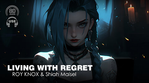 Roy Knox & Shiah Maisel - Living With Regret (8D AUDIO Experience) 🎧