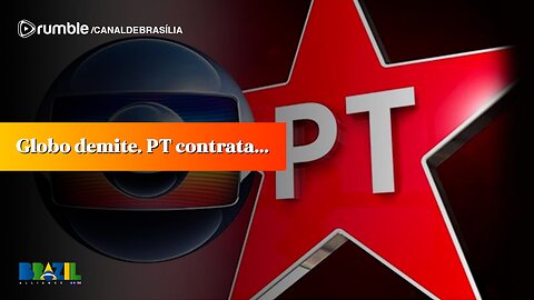 Globo e PT - promiscuidade e patifaria