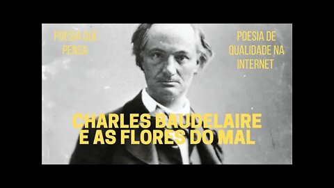 Poesia que Pensa − CHARLES BAUDELAIRE e "AS FLORES DO MAL"