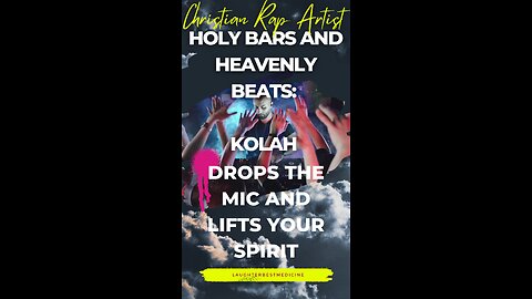 Holy Bars and Heavenly Beats: KOLAH Drops the Mic and Lifts Your Spirit!