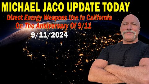 Michael Jaco Situation Update: "Direct Energy Weapons Use In California On The Anniversary Of 9/11"