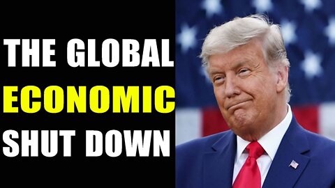 THE GLOBAL ECONOMIC SHUT DOWN - PATRIOT MOVEMENT