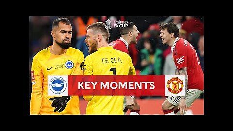 BRIGHTON V MANCHESTER UNITED | KEY MOMENTS | SEMI-FINAL | EMIRATES FA CUP 2022-23