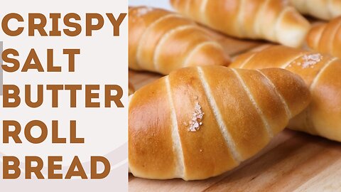 BEST Ever Crispy Salt Butter Roll Bread (This is the MOST DELICIOUS)