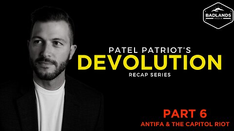 Devolution Recap Series - Part 6 - Antifa & The Capitol Riot