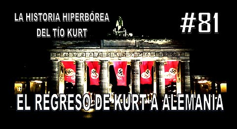 81. EL REGRESO DE KURT A ALEMANIA - LA HISTORIA DEL TÍO KURT