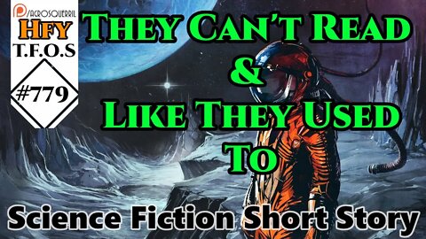 Sci-Fi Short Stories - They Can't Read & Like They Used To (R/HFY TFOS# 779)