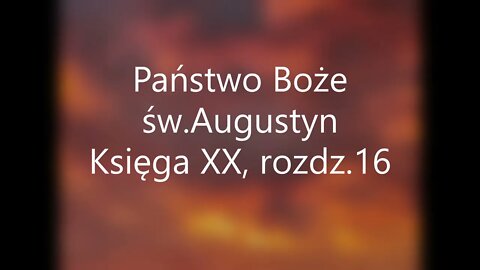 Państwo Boże -św.Augustyn Księga XX, rozdz.16