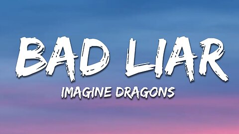 Imagine Dragons - Bad Liar