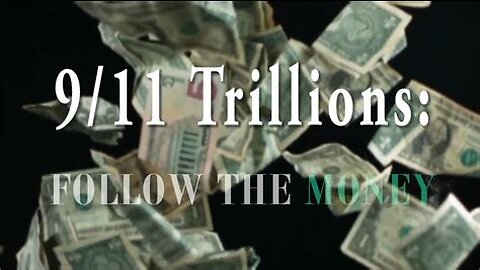 9⧸11 Trillions： Follow The Money