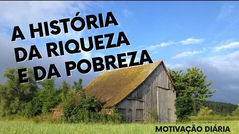 HISTORIA DA RIQUEZA E DA POBREZA - Conto Motivacional Emocionante