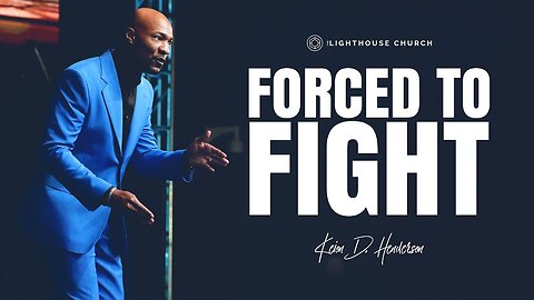 Forced To Fight - Pastor Keion Henderson