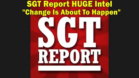 SGT Report HUGE Intel May 10: "Change Is About To Happen"