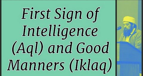 Sheikh Omar Baloch - First Sign of Intelligence (Aql) & Good Manners (Ikhlaq)