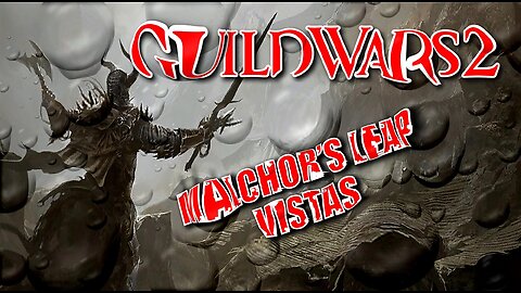 GUILD WARS 2 MALCHOR'S LEAP VISTAS