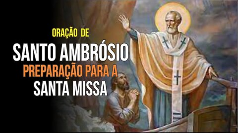 Oração de SANTO AMBRÓSIO em preparação para a MISSA