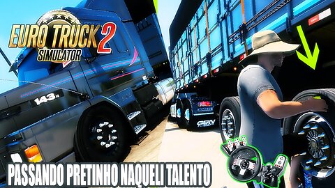 Euro Truck Simulator 2 Passando Pretinho Naqueli talento para viagem