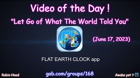 Flat Earth Clock app - Video of the Day (6/17/2023)