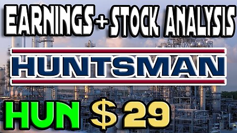 Earnings + Stock Analysis | Huntsman Corporation HUN | THIS COULD HAVE POTENTIAL