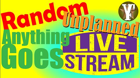 Random, Unplanned, Anything Goes LIVE Stream 09/08/2024