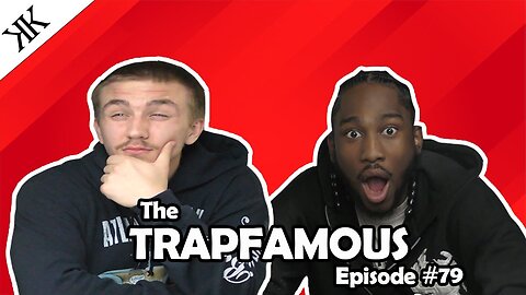 The Kennedy Kulture Podcast #79 - TrapFamous