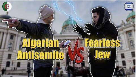 Algerian Antisemite Vs. Fearless Jew