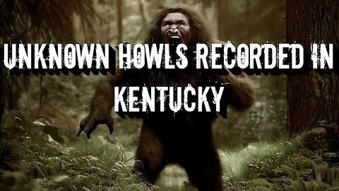 Unknown Howls Recorded in Kentucky