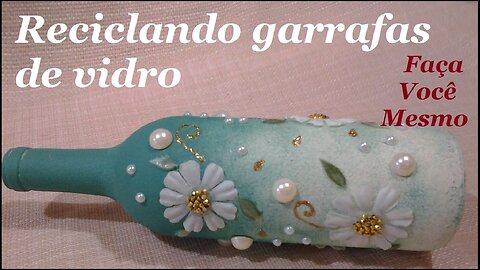 RECICLANDO GARRAFAS DE VIDRO - GARRAFA DECORADA COM FLORES @lucibuzo ​