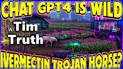 The Ivermectin Trojan Horse? w/ Tim Truth! Credit Suisse Tanks, Chat GPT4 is Insane!