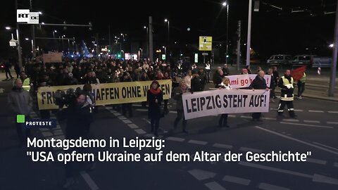 Montagsdemo in Leipzig: "USA opfern Ukraine auf dem Altar der Geschichte"