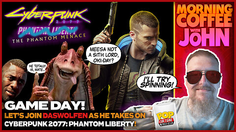 GAME DAY! | Cyberpunk 2077: The Phantom Menace!