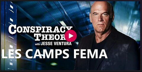 02-Jesse Ventura - Théories du complot - LES CAMPS FEMA -[Documentaire]