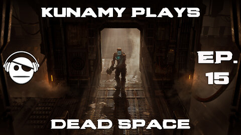 Dead Space Remake | Ep. 15 | Kunamy Master Plays