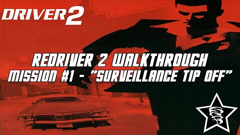 Driver 2 - Redriver 2 Walkthrough - Mission #1 - "Surveillance Tip Off"