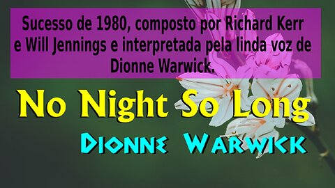 182 – NO NIGHT SO LONG – DIONNE WARWICK