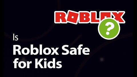 Is The Roblox Game Safe for Kids